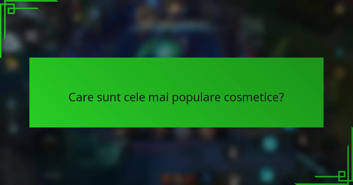 Care sunt cele mai populare cosmetice?
