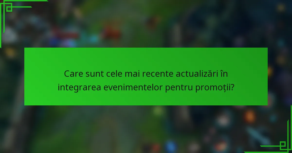 Care sunt cele mai recente actualizări în integrarea evenimentelor pentru promoții?