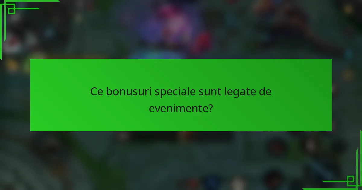 Ce bonusuri speciale sunt legate de evenimente?