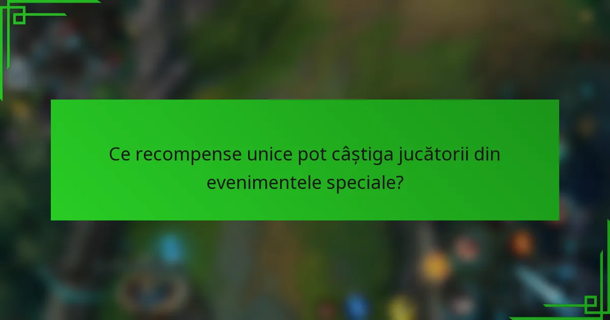 Ce recompense unice pot câștiga jucătorii din evenimentele speciale?