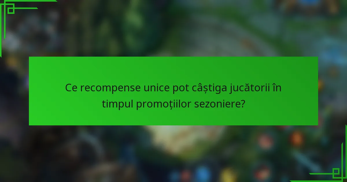 Ce recompense unice pot câștiga jucătorii în timpul promoțiilor sezoniere?