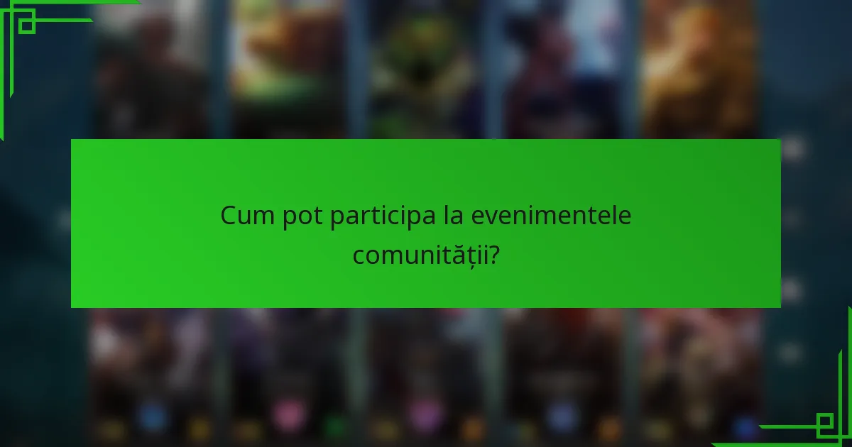 Cum pot participa la evenimentele comunității?