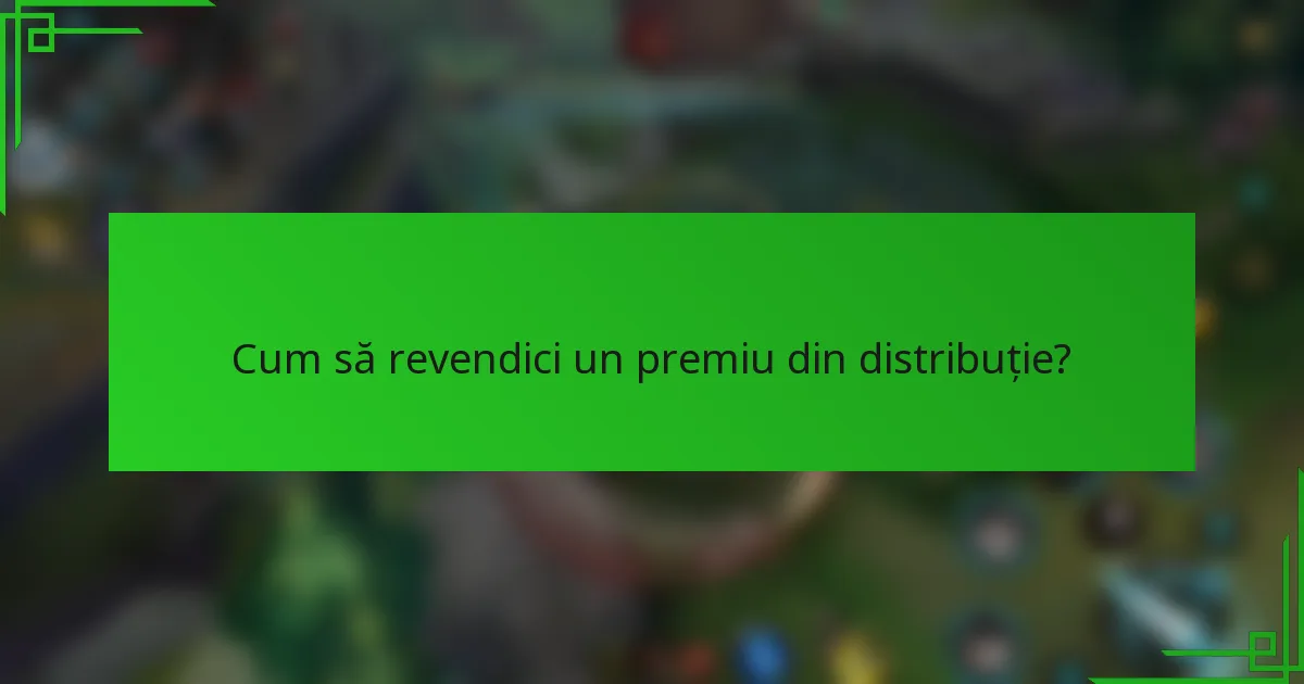 Cum să revendici un premiu din distribuție?