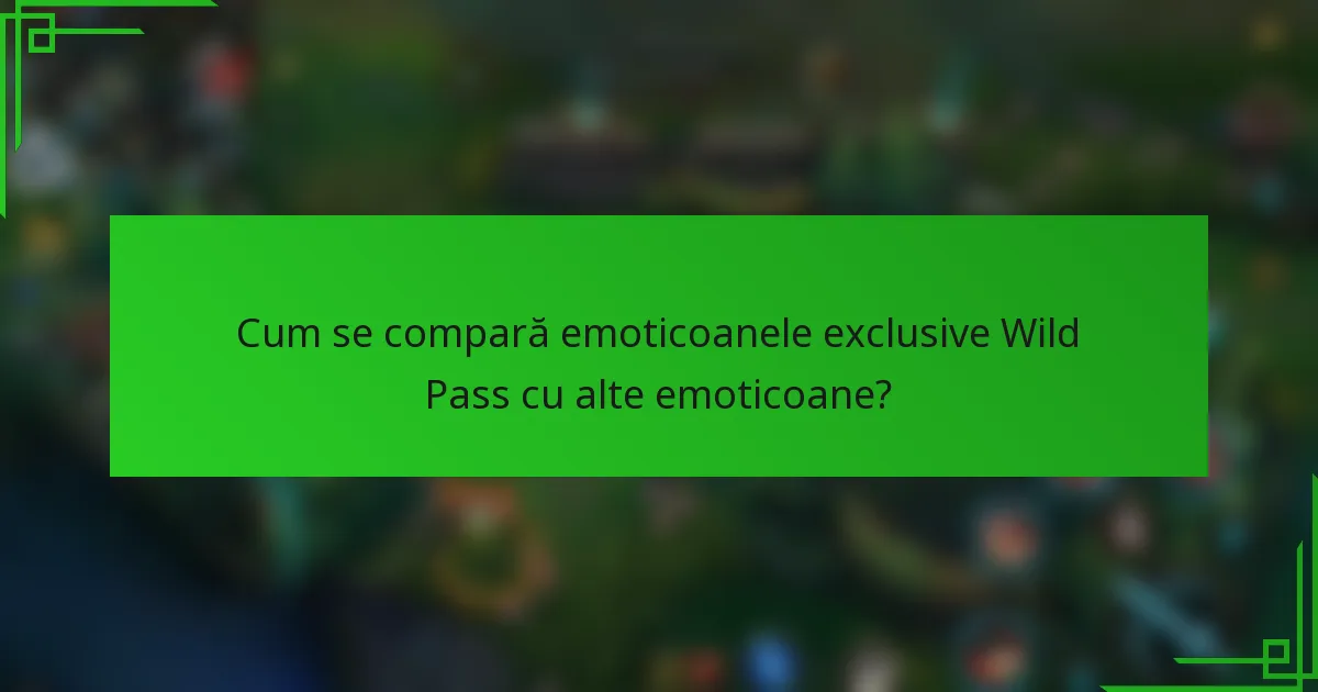 Cum se compară emoticoanele exclusive Wild Pass cu alte emoticoane?